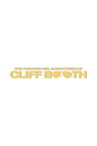 The Further Mis-Adventures of Cliff Booth